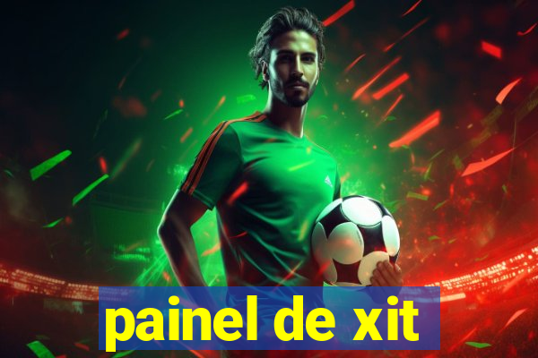 painel de xit